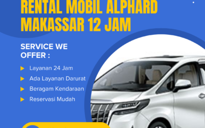 Rental Mobil Alphard Makassar 12 Jam | Solusi Praktis & Nyaman