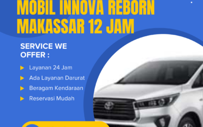 Rental Mobil Innova Reborn Makassar 12 Jam – Praktis & Nyaman!