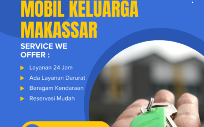 Solusi Rental Mobil Keluarga Makassar, Nyaman & Bebas Ribet!