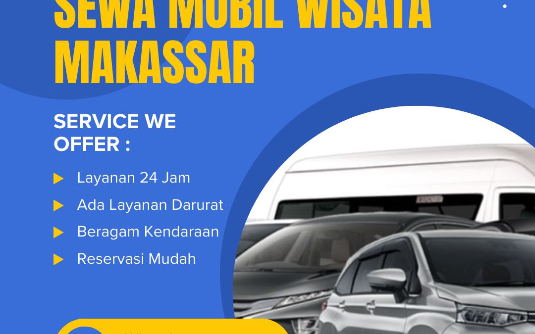Sewa Mobil Wisata Makassar | Solusi Nyaman, Harga Bersahabat!