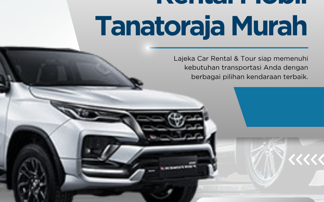 Rental Mobil Tanatoraja Murah dengan Armada Lengkap