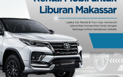 Rental Mobil untuk Liburan Makassar dengan Harga Terjangkau
