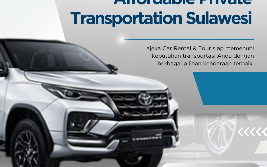 Affordable Private Transport Sulawesi for Comfortable Travel