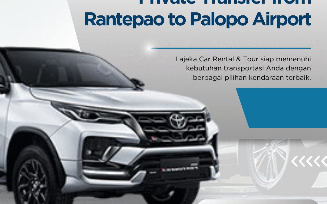 Private Transfer from Rantepao to Palopo Airport