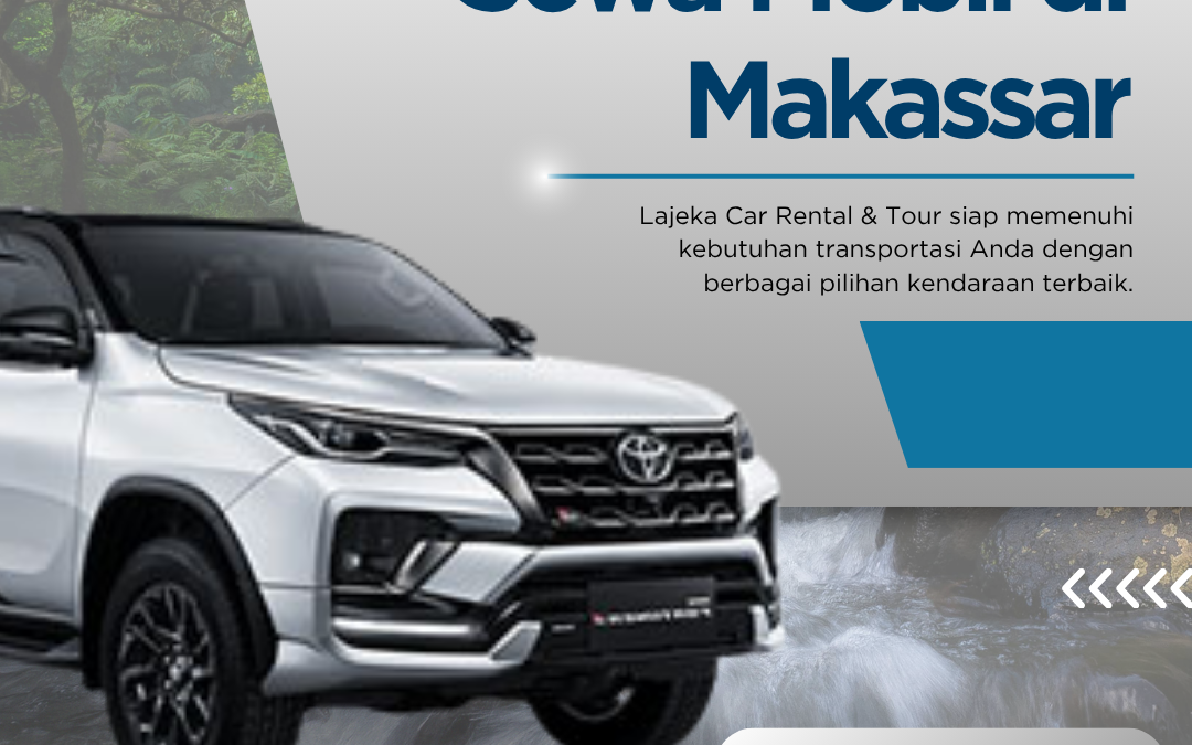 Sewa Mobil di Makassar | Layanan Profesional & Booking Cepat