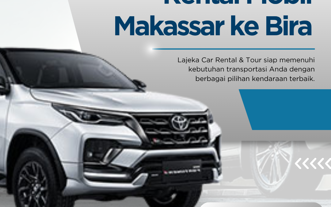 Rental Mobil Makassar ke Bira untuk Perjalanan yang Nyaman