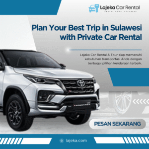 Plan Your Best Trip in Sulawesi with Private Car Rental