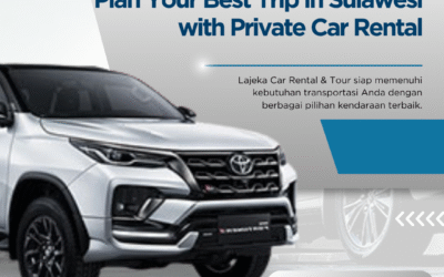 Plan Your Best Trip in Sulawesi with Private Car Rental