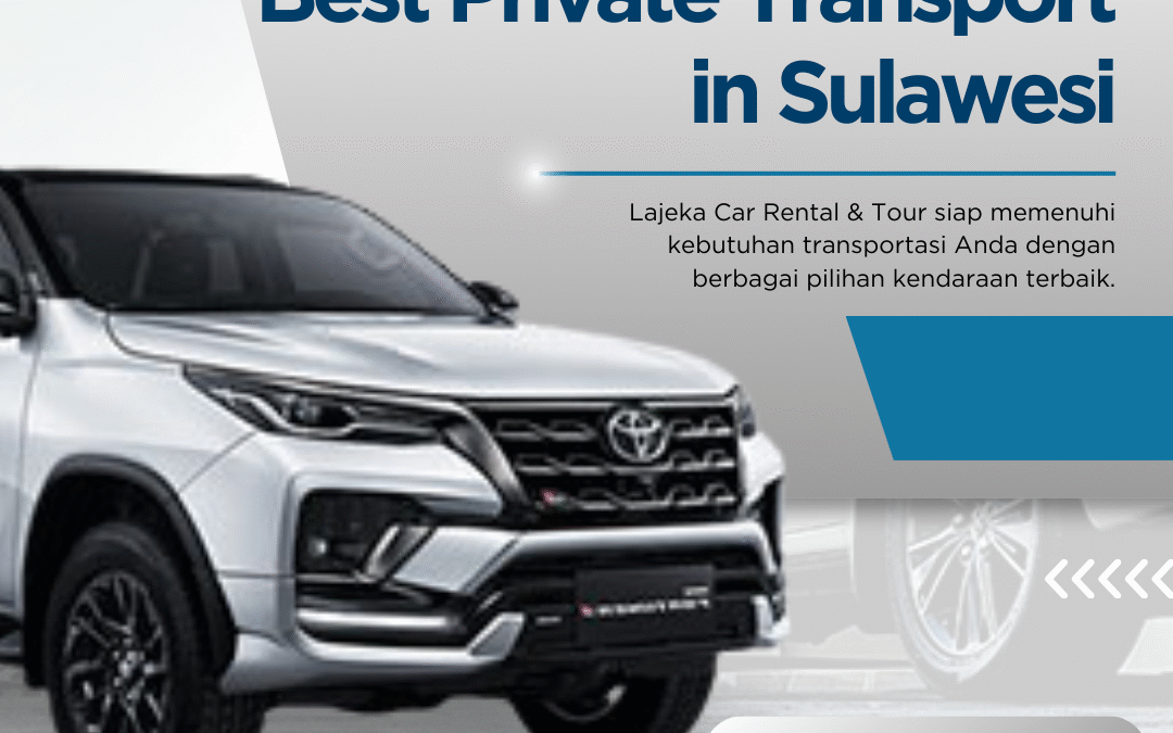 Best Private Transport in Sulawesi for Professional Travel