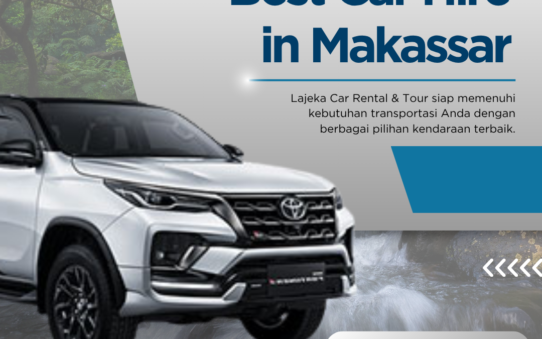 Best Car Hire in Makassar for Flexible & Hassle-Free Travel
